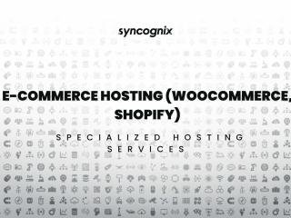 E-commerce Hosting (WooCommerce, Shopify)