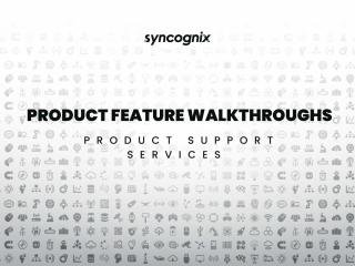 Product Feature Walkthroughs